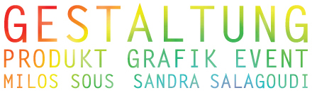 GESTALTUNG // PRODUKT GRAFIK EVENT // MILOS SOUS  SANDRA SALAGOUDI